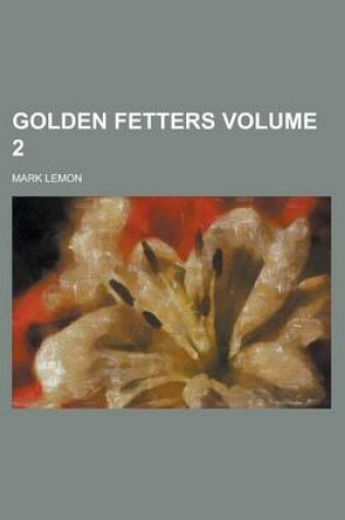 Cover of Golden Fetters Volume 2