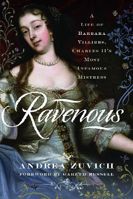 Book cover for Ravenous: A Life of Barbara Villiers, Charles II's Most Infamous Mistress