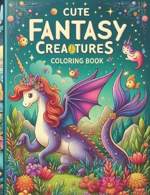 Book cover for Cute Fantasy Creatures Coloring Book