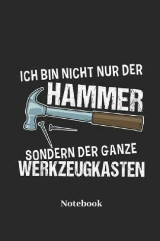 Cover of Ich Bin Nicht Nur Der Hammer Sondern Der Ganze Werkzeugkasten Notebook