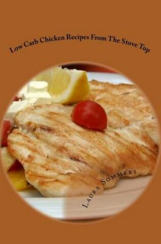 Cover of Low Carb Chicken Recipes on the Stove Top