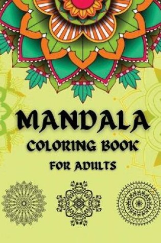 Cover of Mandala Coloring Book For Adults-50 Mandalas for Stress, Complex, Nice and Elegant Zen Book