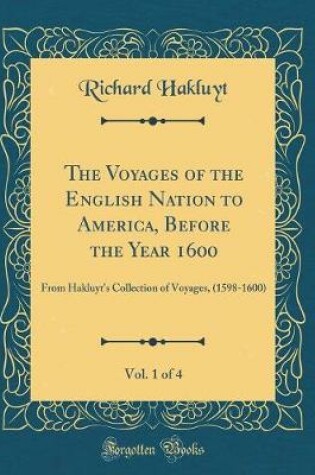 Cover of The Voyages of the English Nation to America, Before the Year 1600, Vol. 1 of 4