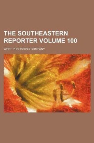 Cover of The Southeastern Reporter Volume 100