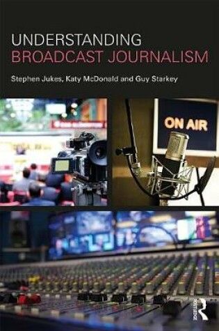 Cover of Understanding Broadcast Journalism