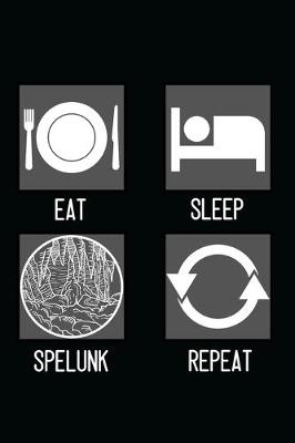 Book cover for Eat, Sleep, Spelunk, Repeat