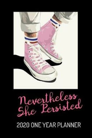 Cover of Nevertheless She Persisted - 2020 One Year Daily Planner