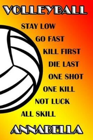 Cover of Volleyball Stay Low Go Fast Kill First Die Last One Shot One Kill Not Luck All Skill Annabella