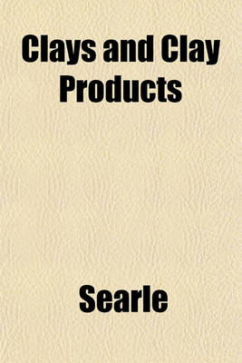 Book cover for Clays and Clay Products