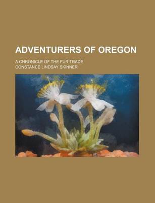 Book cover for Adventurers of Oregon; A Chronicle of the Fur Trade