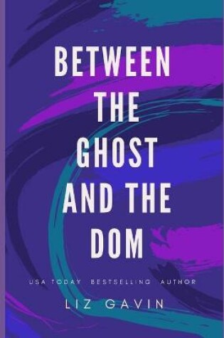 Cover of Between the ghost and the Dom