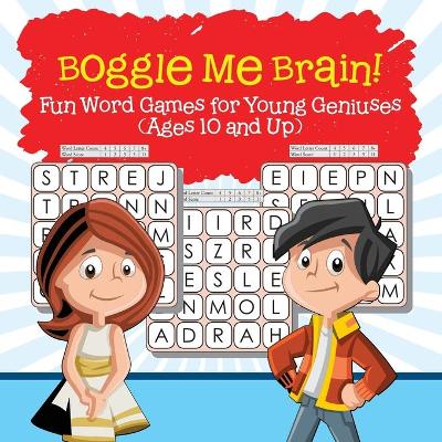 Book cover for Boggle Me Brain! Fun Word Games for Young Geniuses (Ages 10 and Up)