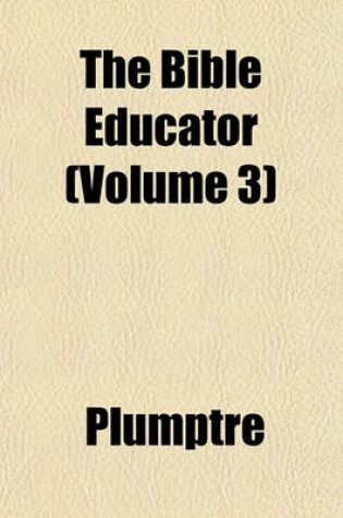 Cover of The Bible Educator (Volume 3)