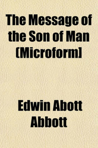 Cover of The Message of the Son of Man (Microform]