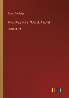 Book cover for What Katy Did at School; A novel
