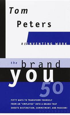 Book cover for Brand You 50 (Reinventing Work), The: Fifty Ways to Transform Yourself from an 'Employee' Into a Brand That Shouts Distinction, Commitment, and Passion!