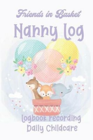Cover of Balloon Basket Friends Nanny Log