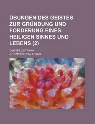 Book cover for Ubungen Des Geistes Zur Grundung Und Forderung Eines Heiligen Sinnes Und Lebens; Zweiter Zeitraum (2)