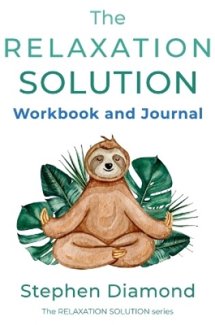 Cover of The Relaxation Solution Workbook and Journal