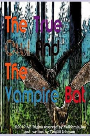 Cover of The True Owl And The Vampire Bat