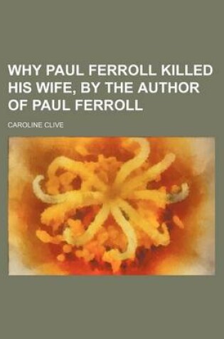 Cover of Why Paul Ferroll Killed His Wife, by the Author of Paul Ferroll