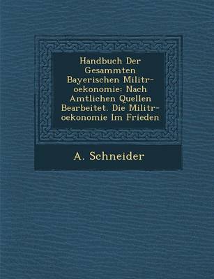 Book cover for Handbuch Der Gesammten Bayerischen Milit R-Oekonomie