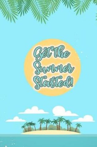 Cover of Get the Summer Started. Tropical Island Composition Book