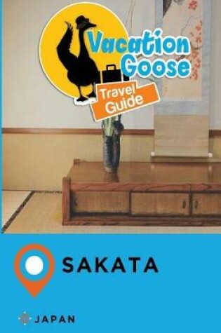 Cover of Vacation Goose Travel Guide Sakata Japan