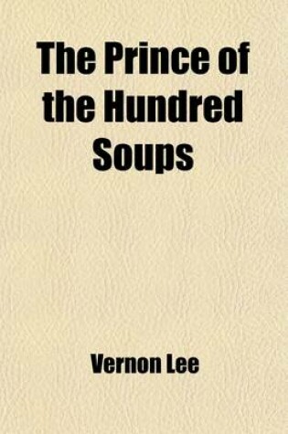 Cover of The Prince of the Hundred Soups; A Puppet-Show in Narrative