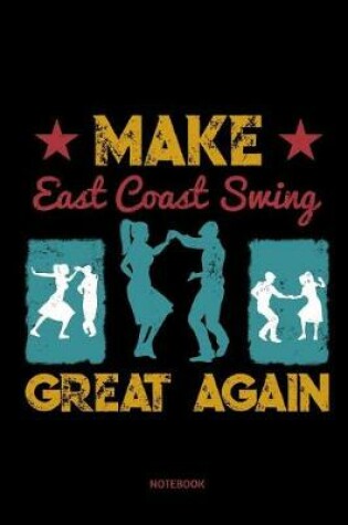 Cover of Make East Coast Swing Great Again Notebook