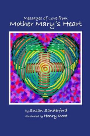 Cover of Messages of Love from Mother Mary's Heart