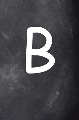 Cover of Monogram B Personalized Monogram Journal Custom Gift Idea Letter B Chalkboard