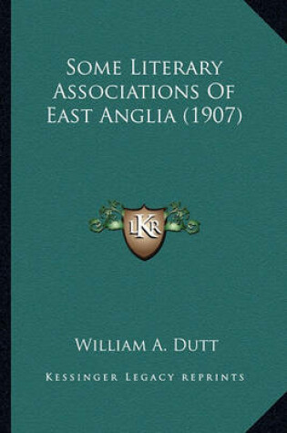 Cover of Some Literary Associations of East Anglia (1907)