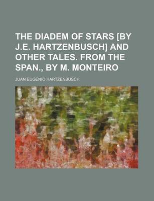 Book cover for The Diadem of Stars [By J.E. Hartzenbusch] and Other Tales. from the Span., by M. Monteiro