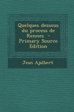 Cover of Quelques Dessous Du Process de Rennes