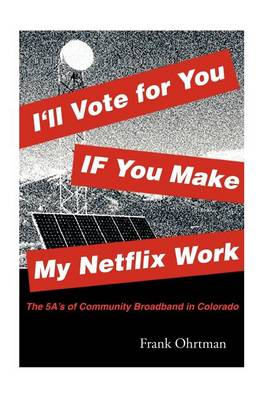 Cover of I'll Vote for You If You Make My Netflix Work!