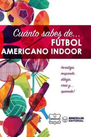 Cover of Cuanto Sabes de... Futbol Americano Indoor