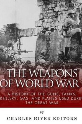 Cover of The Weapons of World War I