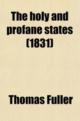 Cover of The Holy and Profane States. with Some Account of the Author and His Writings; With Some Account of the Author and His Writings