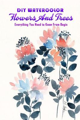 Book cover for DIY Watercolor Flowers and Trees