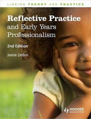 Book cover for Reflective Practice and Early Years Professionalism, 2nd Edition      Linking Theory and Practice