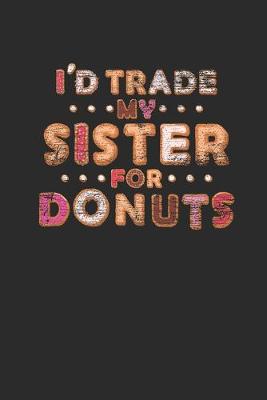 Book cover for I'd Trade My Sister For Donuts