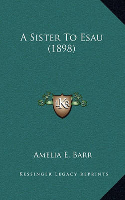 Book cover for A Sister to Esau (1898)