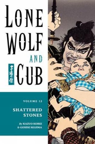 Cover of Lone Wolf And Cub Volume 12: Shattered Stones