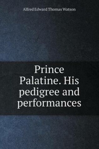 Cover of Prince Palatine. His pedigree and performances