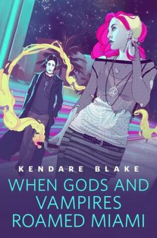 Cover of When Gods and Vampires Roamed Miami
