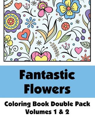 Book cover for Fantastic Flowers Coloring Book Double Pack (Volumes 1 & 2)