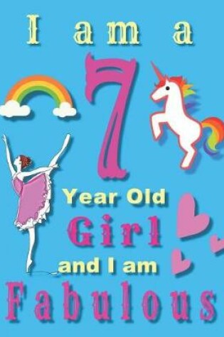 Cover of I am a 7 Year Old Girl and I am Fabulous