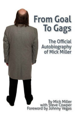 Cover of From Goal To Gags; The Official Autobiography of Mick Miller