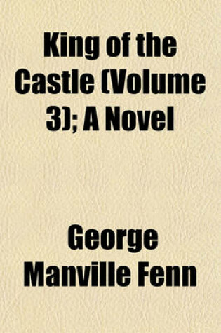 Cover of King of the Castle (Volume 3); A Novel